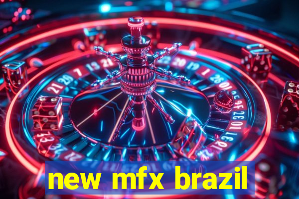 new mfx brazil